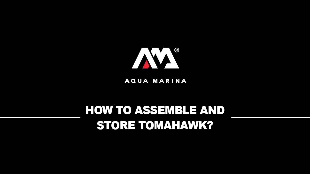How To Assemble And Store Tomahawk
